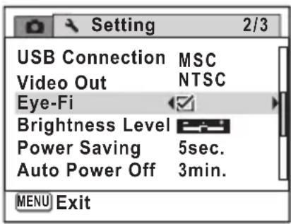 Setting 2/3 USB Connection MSC Video Out NTSC Eye-Fi Brightness Level Power Saving 5sec. Auto Power Off 3min. MENU Exit