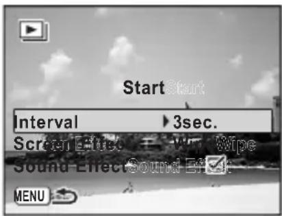 Start Start Interval ▶ 3sec. Screen Effect ▶ V/√ Wipe Sound Effect Sound E: MENU
