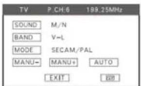 TV P.CH.6 198.25MHz SOUND M/N BAND V-L MODE SECAM/PAL MANU- MANU+ AUTO EXIT EXIT