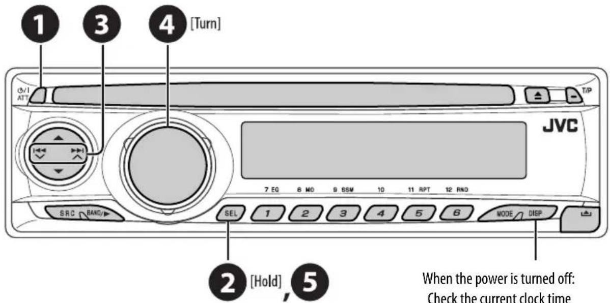1 3 4 [Turn] Q/I ATT T/P JVC 7 EQ 6 NO 9 BSM 10 11 RPT 12 RND SRC BAND/ SEL 1 2 3 4 5 6 MODE DISP 2 [Hold], 5 When the power is turned off: Check the current clock time