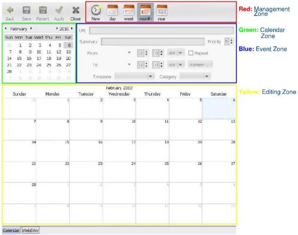 Back Save Revert Apply Close New day week month year Red: Management Zone February 2010 Sun Mon Tue Wed Thu Fri Sat 31 1 2 3 4 5 6 7 8 9 10 11 12 13 14 15 16 17 18 19 20 21 22 23 24 25 26 27 28 1 2 3 4 5 6 7 8 9 10 11 12 13 URI Summary Priority From 12 AM Repeat To 12 AM Pattern Timezone Category Sunday Monday Tuesday February 2010 Thursday Friday Saturday 31 1 2 3 4 5 6 7 8 9 10 11 12 13 14 15 16 17 18 19 20 21 22 23 24 25 26 27 20 1 2 3 4 5 6 7 8 9 10 11 12 13 Calendar WebDAY Green: Calendar Zone Blue: Event Zone Yellow: Editing Zone
