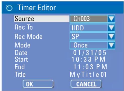 Timer Editor Source Ch003 Rec To HDD Rec Mode SP Mode Once Date 01/31/05 Start 10:33 PM End 11:03 PM Title MyTitle 01 OK CANCEL