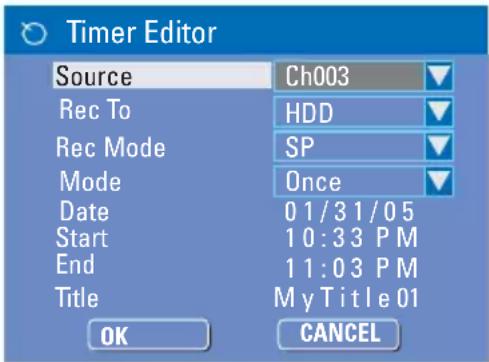 Timer Editor Source Ch003 Rec To HDD Rec Mode SP Mode Once Date 01/31/05 Start 10:33 PM End 11:03 PM Title MyTitle 01 OK CANCEL