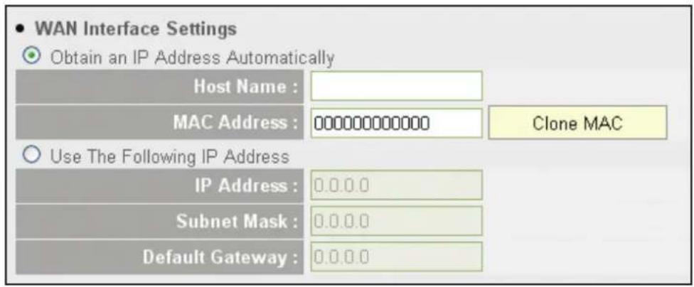 WAN Interface Settings Obtain an IP Address Automatically Host Name : MAC Address : 00000000000000 Clone MAC Use The Following IP Address IP Address : 0.0.0.0 Subnet Mask : 0.0.0.0 Default Gateway : 0.0.0.0