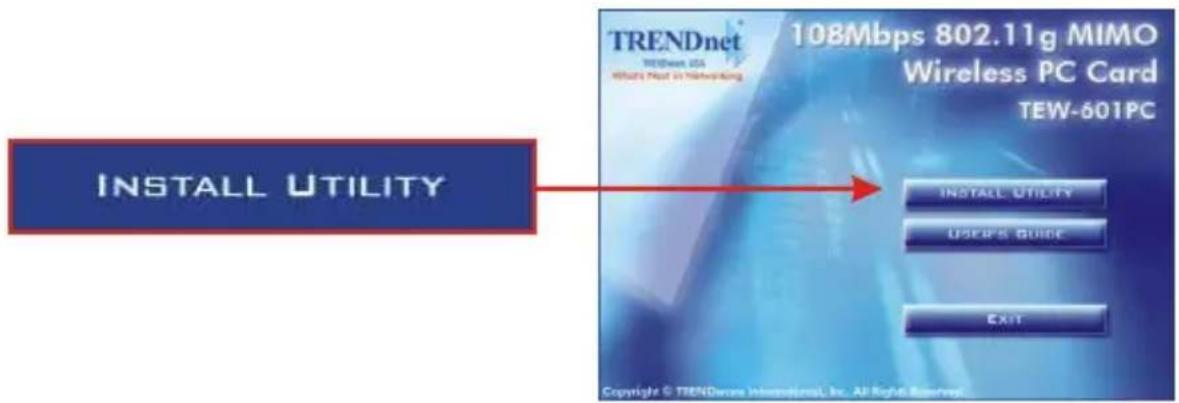 TRENDnet TRENDnet USA White Post in Networking 108Mbps 802.11g MIMO Wireless PC Card TEW-601PC INSTALL UTILITY INSTALL UTILITY USER'S GUIDE EXIT Copyright © TRENDware International, Inc. All Rights Reserved.