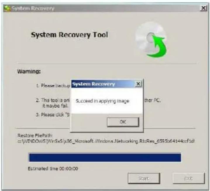 System Recovery Tool Warning: 1. Please backup 2. This tool is on it maybe fail. 3. Please click "S System Recovery Succeed in applying Image OK other PC, Restore FilePath: ct:\WINDOWS\WinSx6\xiB6_Microsoft.\Windows.Networking.RtoRes_6595b64144ccf1dl Estimated time 00:00:00 Start Exit