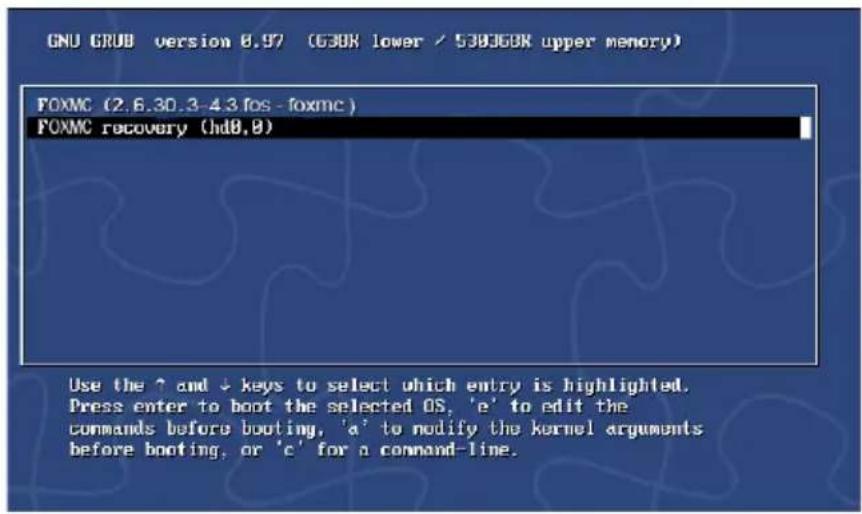 GNU GRUB version 0.97 (630K lower / 530368K upper memory) FOXMC (2.6.30.3-4.3 fos - foxmc) FOXMC recovery (hd8,8) Use the ^ and ↓ keys to select which entry is highlighted. Press enter to boot the selected OS, 'e' to edit the commands before booting, 'a' to notify the kernel arguments before booting, or 'c' for a command-line.