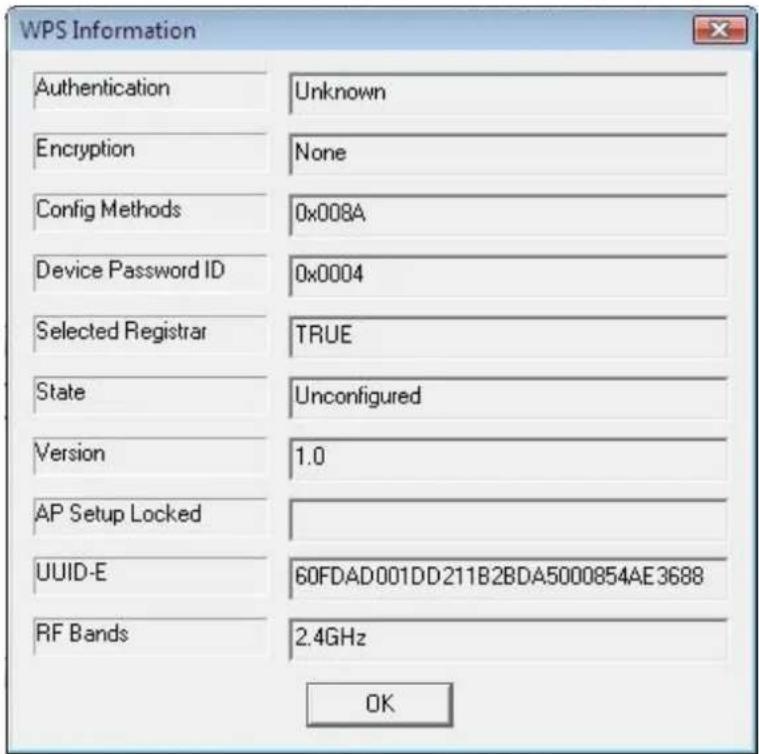 WPS Information Authentication Unknown Encryption None Config Methods 0x008A Device Password ID 0x0004 Selected Registrar TRUE State Unconfigured Version 1.0 AP Setup Locked UUID-E 60FDAD001DD211B2BDA5000854AE3688 RF Bands 2.4GHz OK