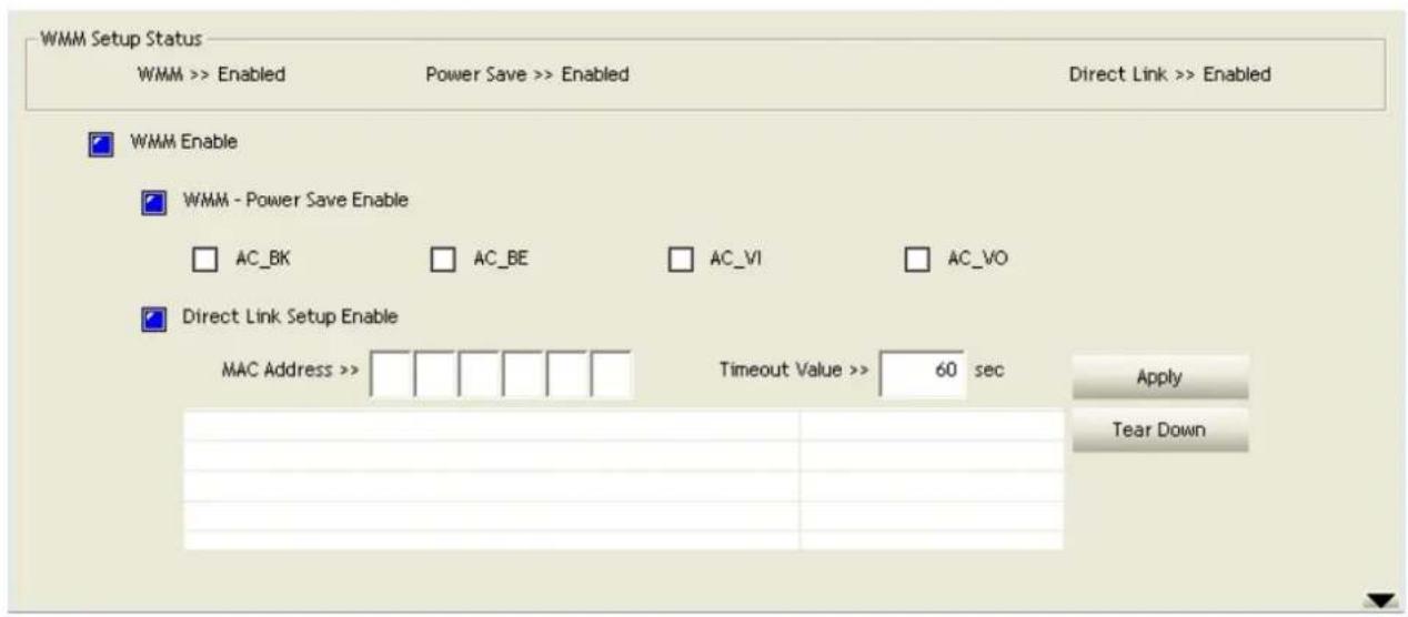 WMM Setup Status WMM >> Enabled Power Save >> Enabled Direct Link >> Enabled WMM Enable WMM - Power Save Enable AC_BK AC_BE AC_VI AC_VO Direct Link Setup Enable MAC Address >> Timeout Value >> 60 sec Apply Tear Down