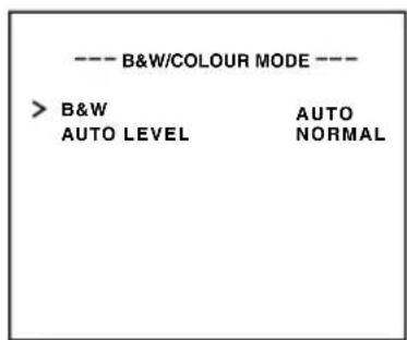 --- B&W/COLOUR MODE --- > B&W AUTO LEVEL AUTO NORMAL