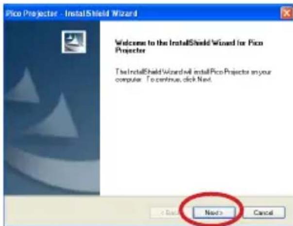 Pico Projector - InstallShield Wizard Welcome to the InstallShield Wizard for Pico Projector The InstallShield Wizard will install Pico Projector on your computer. To continue, click Next. < Back Next > Cancel
