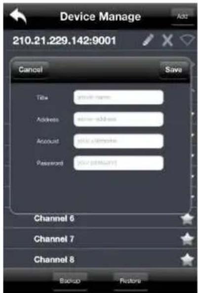 Device Manage 210.21.229.142:9001 Cancel Save Titlepersonal name Addressother address Accountgivit allamnhe Passwordgivit p###mwn Channel 6 Channel 7 Channel 8 Backup Restore