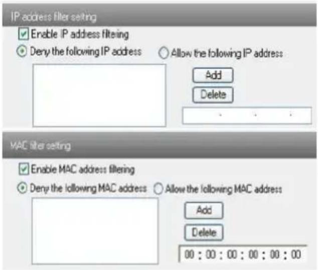 IP address filter setting Enable IP address filtering Deny the following IP address Allow the following IP address Add Delete MAC filter setting Enable MAC address filtering Deny the following MAC address Allow the following MAC address Add Delete 00 : 00 : 00 : 00 : 00 : 00