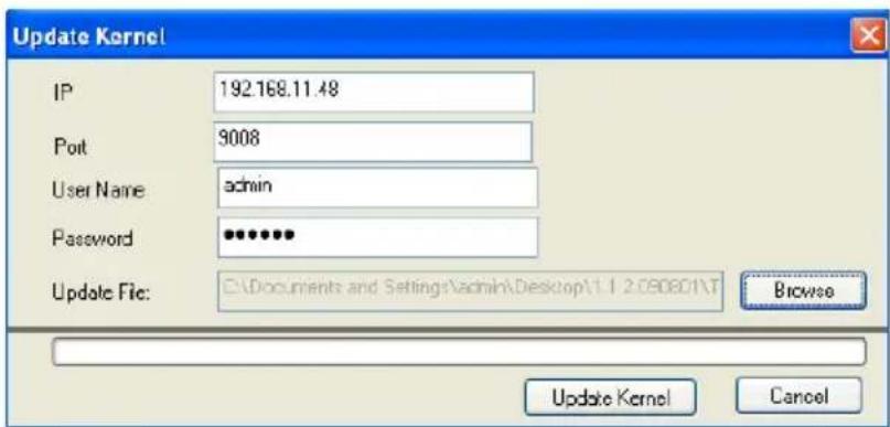 Update Kernel IP 192.168.11.48 Port 9008 User Name admin Password ••••••• Update File: C:\Documents and Settings\Admin\Desktop\1.1 2.090801\T Browse Update Kernel Cancel