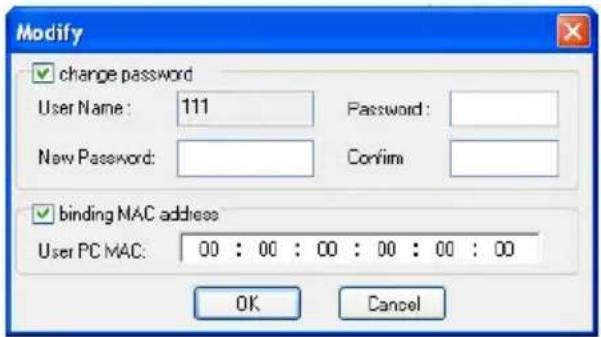 Modify change password User Name: 111 Password: New Password: Confirm binding MAC address User PC MAC: 00 : 00 : 00 : 00 : 00 : 00 OK Cancel