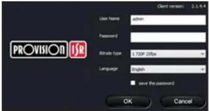 PROVISION ISR User Name: admin Password: Site rate type: $720P 25fps Language: English ■ save the password OK Cancel