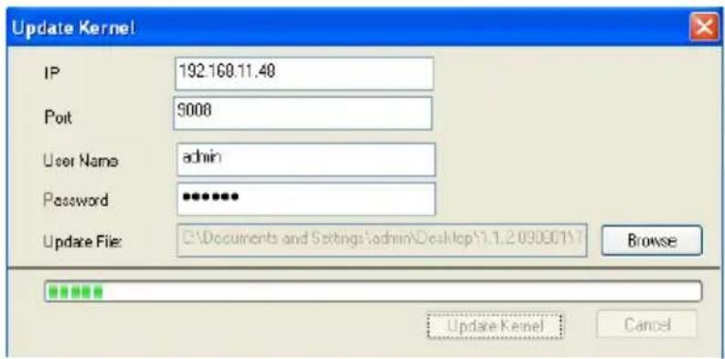 Update Kernel IP 192.168.11.40 Port 5000 User Name admin Password ••••••• Update File: C:\Documents and Settings\admin\Desktop\1.1.2.0906017 Browse Update Kernel Cancel