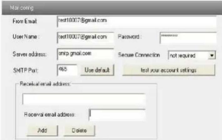 Mail corr From Email: test10007@gmail.com User Name: test10007@gmail.com Password: ******** Server address: ontp gmail.com Secure Connection not required SMTP Port: 465 Use default test your account settings Receival email address: Receival email address: Add Delete