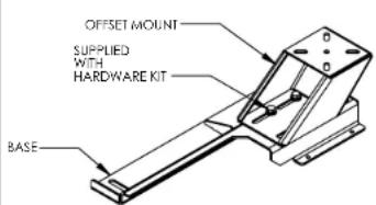 OFFSET MOUNT SUPPLIED WITH HARDWARE KIT BASE