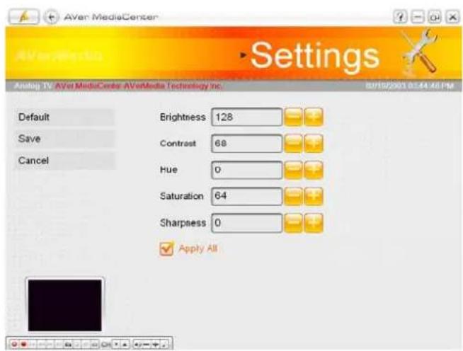AVer MediaCenter Settings Analog TV: AVer MediaCenter AVerMedia Technology Inc. 8/15/2001 0:44:46 PM Default Save Cancel Brightness 128 Contrast 68 Hue 0 Saturation 64 Sharpness 0 Apply All