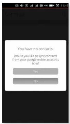 You have no contacts. Would you like to sync contacts from your google online accounts now? Yes No