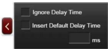 Ignore Delay Time Insert Default Delay Time ms