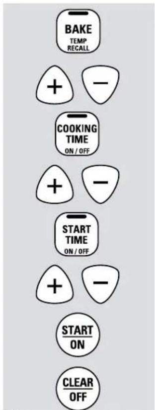 BAKE TEMP RECALL + - COOKING TIME ON / OFF + - START TIME ON / OFF + - START ON CLEAR OFF