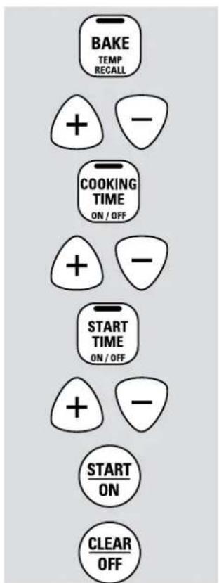BAKE TEMP RECALL + - COOKING TIME ON / OFF + - START TIME ON / OFF + - START ON CLEAR OFF
