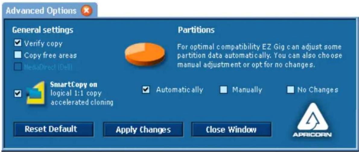 Advanced Options General settings ✓ Verify copy ■ Copy free areas ■ MediaDirect (Dell) Partitions For optimal compatibility EZ Gig can adjust some partition data automatically. You can also choose manual adjustment or opt for no changes. SmartCopy on logical 1:1 copy accelerated cloning ✓ Automatically ■ Manually ■ No Changes Reset Default Apply Changes Close Window APRICORN