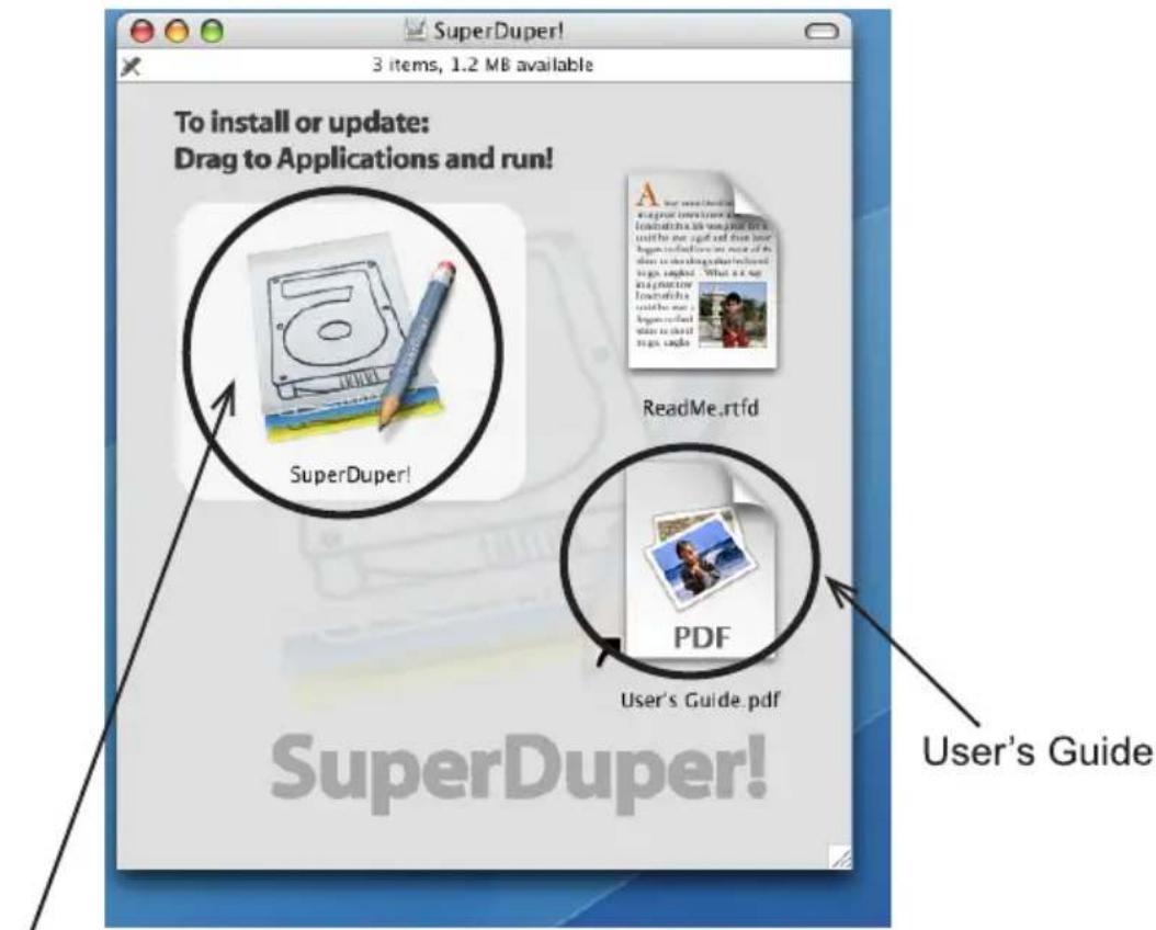To install or update: Drag to Applications and run! SuperDuper! ReadMe.rtfd PDF User's Guide.pdf SuperDuper!