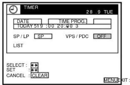 TIMER 28 . 9 TUE DATE TIME PROG. TODAY 519 :00 20:00 3 SP / LP SP VPS / PDC OFF LIST SELECT : + SET : + CANCEL : CLEAR MENU EXIT :