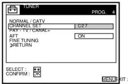 TUNER PROG. 4 NORMAL / CATV CHANNEL SET C27 PAY - TV / CANAL+ AFT ON FINE TUNING RETURN SELECT : CONFIRM : OK MENU EXIT :