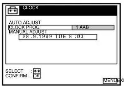 CLOCK AUTO ADJUST CLOCK PROG 1 AAB MANUAL ADJUST 28.9.1999 TUE 8 :00 SELECT : + CONFIRM : OK MENU EXI