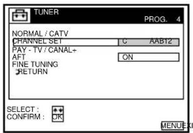 TUNER PROG. 4 NORMAL / CATV CHANNEL SET C AAB12 PAY - TV / CANAL+ AFT ON FINE TUNING RETURN SELECT : CONFIRM : OK MENU