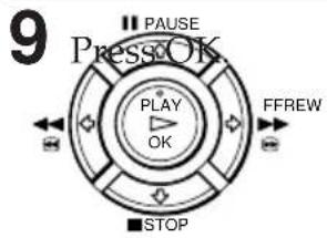 9 "PAUSE" Press OK PLAY OK FFREW ■ STOP