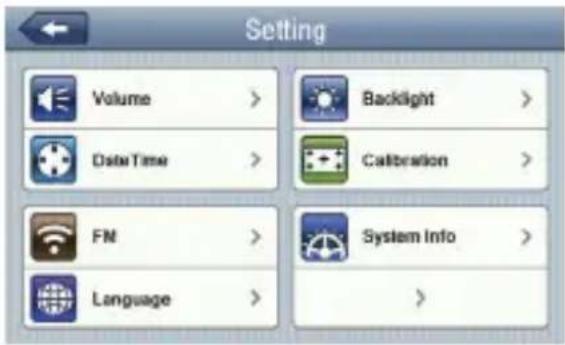 Setting Volume > Backlight > DateTime > Calibration > FN > System Info > Language >