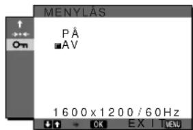 MENYLÅS ↑ ← ← O·m PÅ ■AV 1 6 0 0 x 1 2 0 0 / 6 0 Hz ↓ ↑ → OK EX I T ENÜ