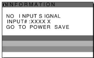 INFORMATION NO INPUT SIGNAL INPUT#:XXXXX GO TO POWER SAVE