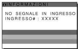 INFORMAZIONI NO SEGNALE IN INGRESSO INGRESSO#:XXXXX