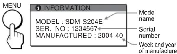 MENU INFORMATION MODEL : SDM-S204E SER. NO : 1234567 MANUFACTURED : 2004-40 Model name Serial number Week and year of manufacture