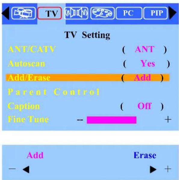 TV Setting ANT/CATV ( ANT ) Autoscan ( Yes ) Add/Erase ( Add ) Parent Control Caption ( Off ) Fine Tune -- + Add Erase - +