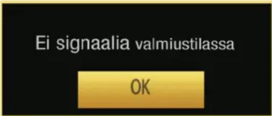 Ei signaalia valmiustilassa OK