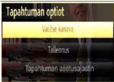 Tapahtuman optiot Valitse kanava Tallennus Tapahtuman asetusajastin