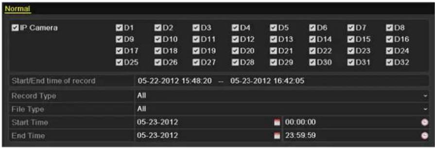 Normal IP Camera D1 D2 D3 D4 D5 D6 D7 D8 D9 D10 D11 D12 D13 D14 D15 D16 D17 D18 D19 D20 D21 D22 D23 D24 D25 D26 D27 D28 D29 D30 D31 D32 Start/End time of record 05-22-2012 15:48:20 -- 05-23-2012 16:42:05 Record Type All File Type All Start Time 05-23-2012 00:00:00 End Time 05-23-2012 23:59:59