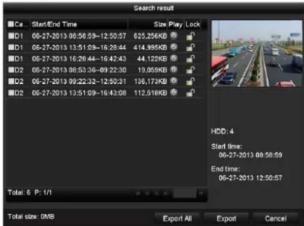 Search result Ca... Start/End Time Size Play Lock D1 06-27-2013 08:50:59-12:50:57 625,256KB D1 06-27-2013 13:51:09-16:28:44 414,995KB D1 06-27-2013 16:28:44-16:42:43 44,122KB D2 06-27-2013 08:53:36-09:22:30 19,059KB D2 06-27-2013 09:22:32-12:50:31 136,173KB D2 06-27-2013 13:51:09-16:43:08 112,518KB…
