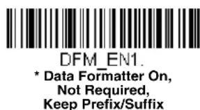 DFM_EN1. * Data Formatter On, Not Required, Keep Prefix/Suffix