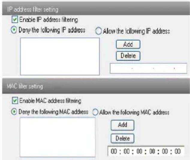 IP address filter setting Enable IP address filtering Deny the following IP address Allow the following IP address Add Delete MAC filter setting Enable MAC address filtering Deny the following MAC address Allow the following MAC address Add Delete 00 : 00 : 00 : 00 : 00 : 00