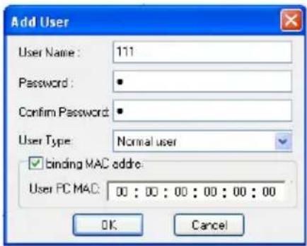 Add User User Name: 111 Password: Confirm Password: User Type: Normal user ✓ binding MAC addre: User PC MAC: 00 : 00 : 00 : 00 : 00 : 00 OK Cancel
