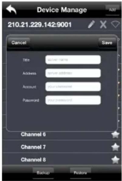 Device Manage 210.21.229.142:9001 Cancel Save Title suite name Address house address Account your password Password your password Channel 6 Channel 7 Channel 8 Backup Restore
