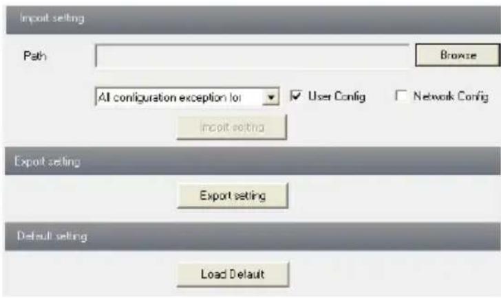 Import setting Path Browse All configuration exception for User Config Network Config Import setting Export setting Export setting Default setting Load Default
